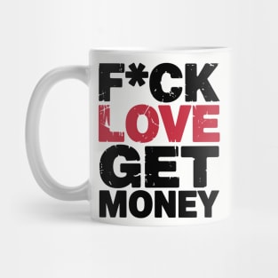 F*ck Love Get Money Hustler Mindset Mug